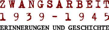 Logo - Zwangsarbeit  / 1939 - 1945 / Erinnerung und Geschichte
