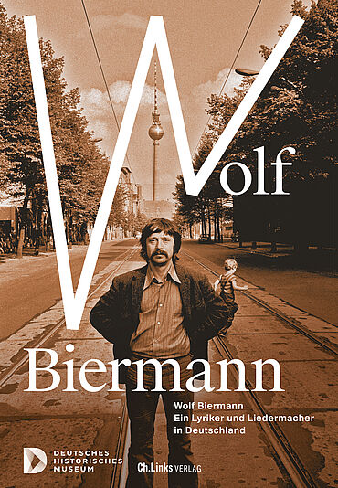 Cover Katalog zur Ausstellung „Wolf Biermann. Ein Lyriker und Liedermacher in Deutschland”