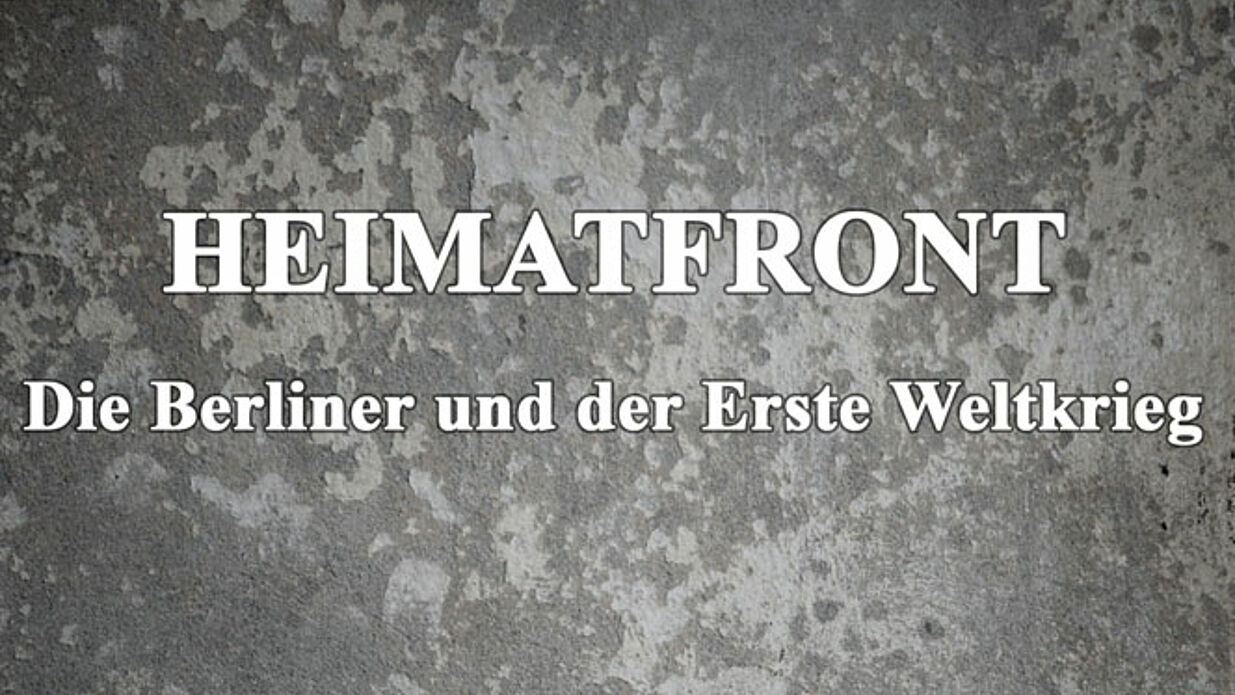 Heimatfront Die Berliner Und Der Erste Weltkrieg Zeughauskino