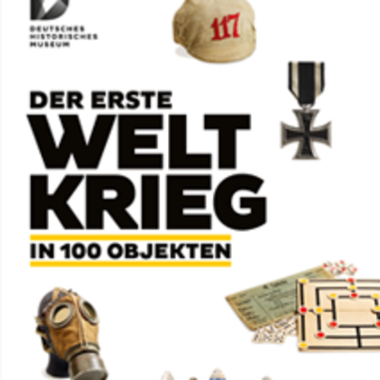 Der Erste Weltkrieg - Deutsches Historisches Museum